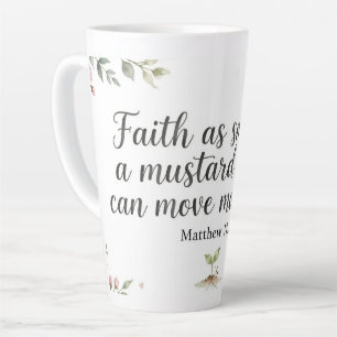 Faith as Small as a Mustard Seed Can Move Mountain Latte Mug