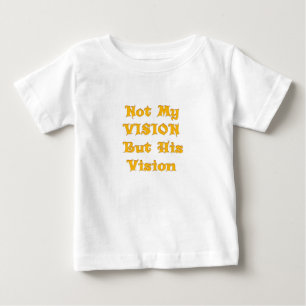 Faith-Based Text Art: Not My Vision But His Vision Baby T-Shirt