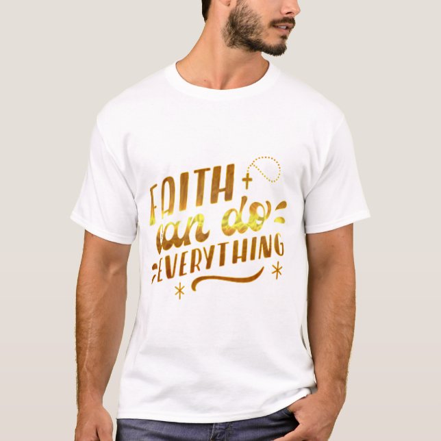 faith can do everything T-Shirt (Front)