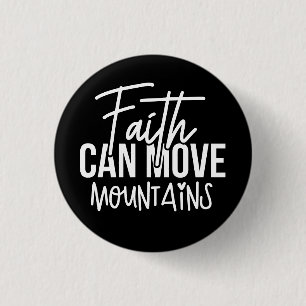 Faith Can Move Mountains 3 Cm Round Badge