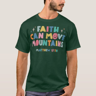 Faith Can Move Mountains Christian Trendy Bible Ve T-Shirt