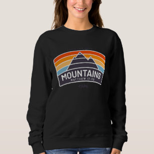 Faith Can Move Mountains Matthew Christian Jesus Sweatshirt