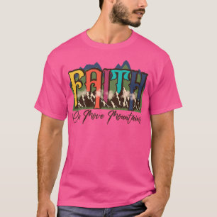 Faith Can Move Mountains Motivational Christian Wo T-Shirt