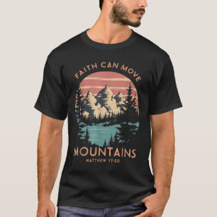 Faith Can Move Mountains Religious Christian Campi T-Shirt