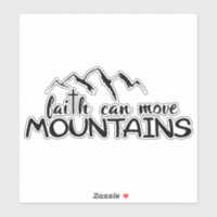 Faith Can Move Mountains Sticker, Decal.