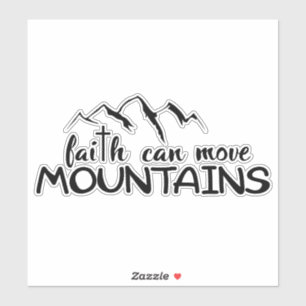 Faith Can Move Mountains Sticker, Decal.