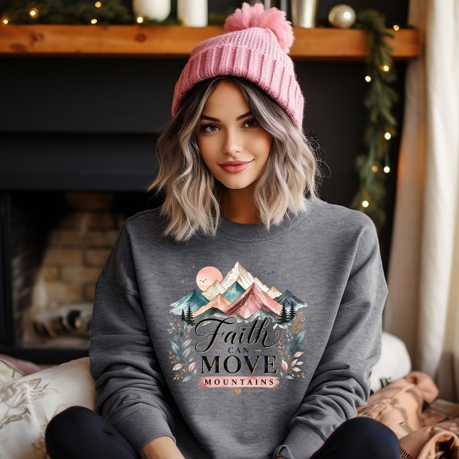 Faith Can Move Mountains Sweatshirt (Faith Can Move Mountains sweatshirt)