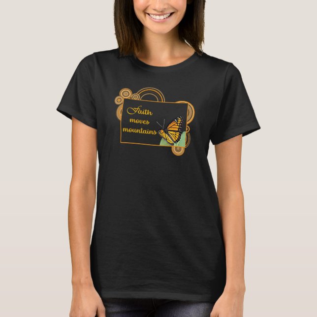 Faith Can Move Mountains T-Shirt (Front)