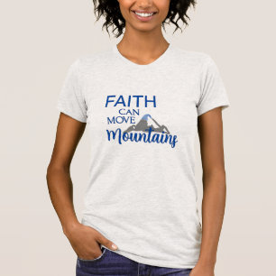 Faith Can Move Mountains T-Shirt