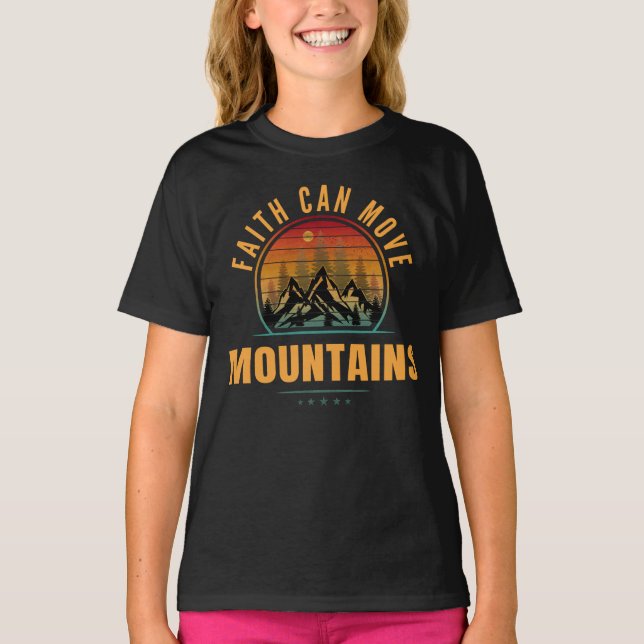 Faith Can Move Mountains T-Shirt (Front)