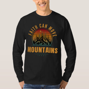 Faith Can Move Mountains T-Shirt