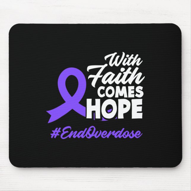 Faith Comes Hope End Overdose Overdose Awareness  Mouse Pad (Front)