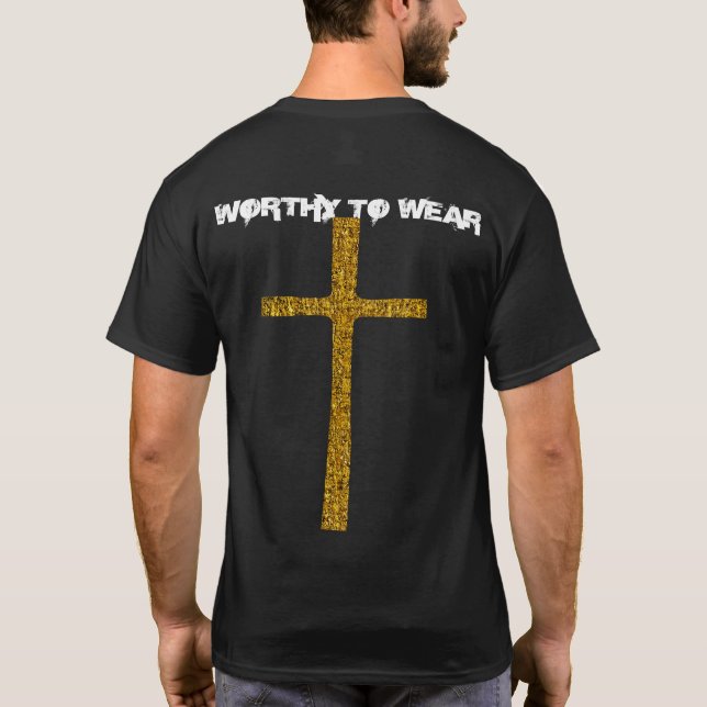 Faith Cross Gold - Worthy To Wear T-Shirt (Back)