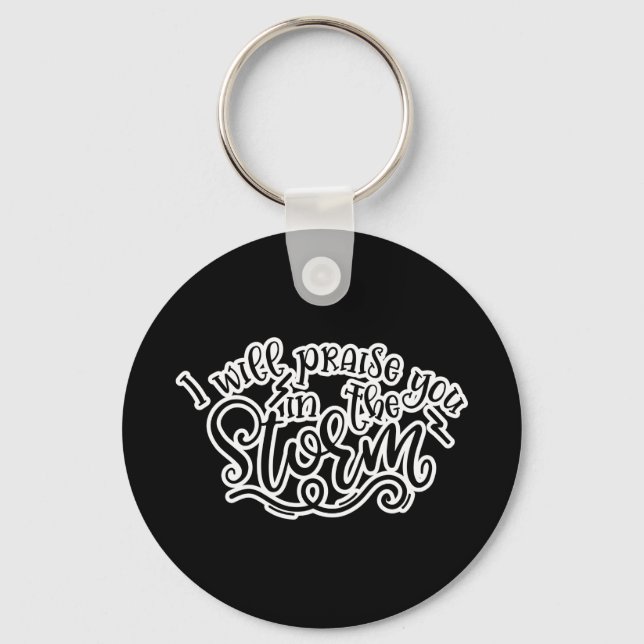 Faith Design I Will Praise You In The Storm Key Ring (Front)