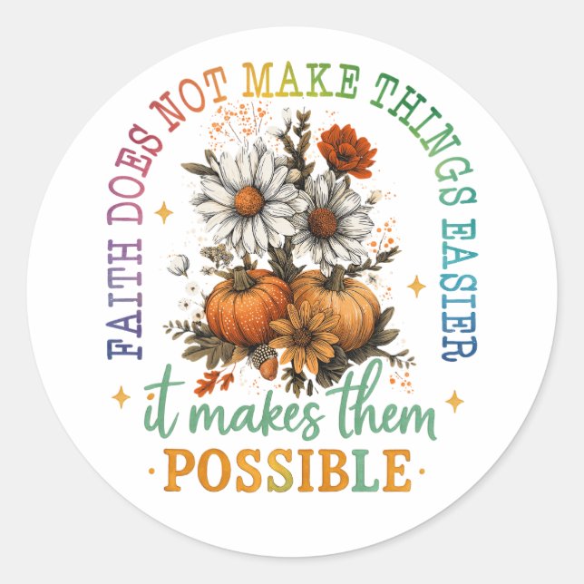 Faith Does Not....  Classic Round Sticker (Front)