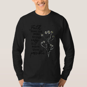 Faith Does Not Make Things Easy Positive Religious T-Shirt