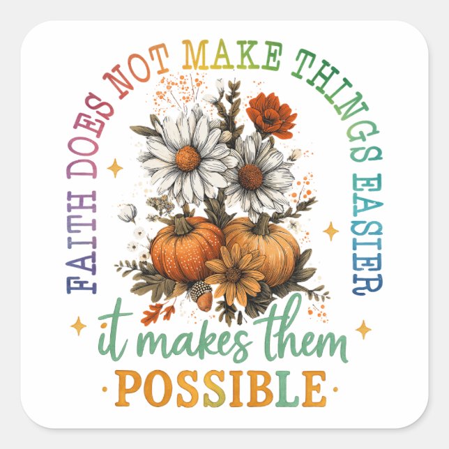 Faith Does Not....  Square Sticker (Front)