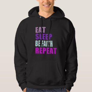 Faith Eat Sleep Be Repeat Faith Hoodie