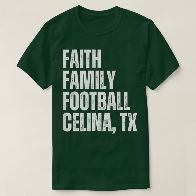 Faith Family  Celina Texas Sports Quotes 1 T-Shirt (Design Front)