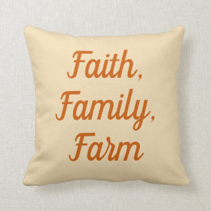 Faith, Family, Farm, burnt orange & neutral Cushion
