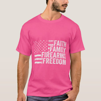 Faith Family Firearms  Freedom - Pro God Guns Amer T-Shirt