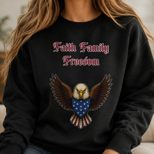 Faith Family Freedom American Conservative Values Sweatshirt
