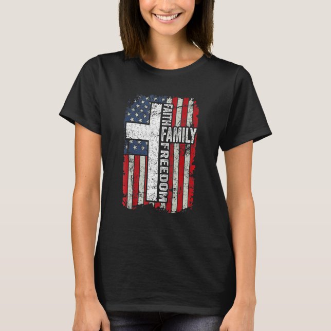 Faith Family Freedom Patriotic US Flag Christian 4 T-Shirt (Front)