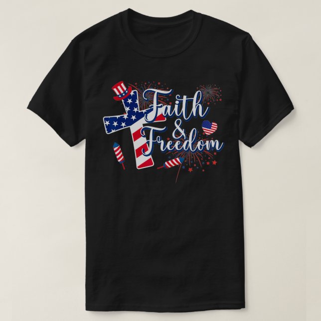 Faith Family Freedoms American Flag Patriotic 4th  T-Shirt (Design Front)