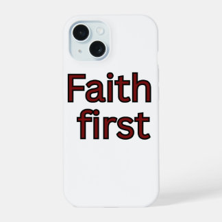 Faith first-religious saying iPhone 15 case