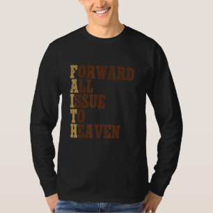 Faith Forward All Issue To Heaven Christian Prayer T-Shirt