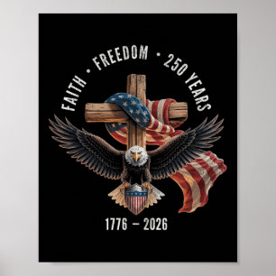 Faith Freedom 250 Years 1776-2026 Christian Cross Poster