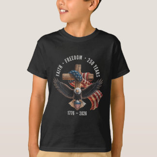 Faith Freedom 250 Years 1776-2026 Christian Cross  T-Shirt
