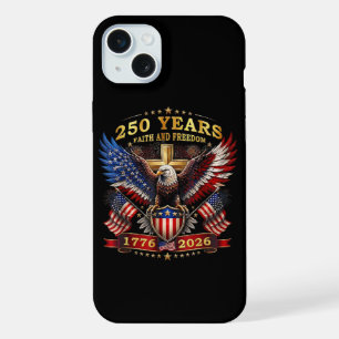 Faith Freedom 250 Years 1776 2026 Patriotic Eagle iPhone 15 Plus Case