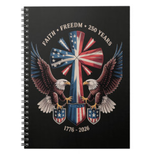 Faith Freedom 250 Years 250th Anniversary USA Notebook