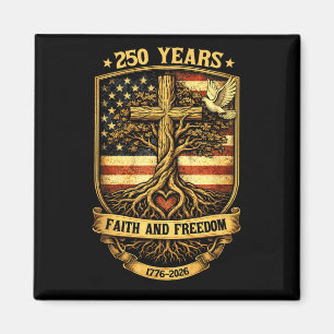 Faith Freedom 250 Years 4th of July 250th Magnet