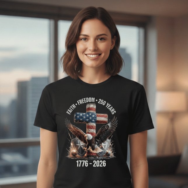 Faith Freedom 250 Years | America 1776–2026 Patrio T-Shirt (Creator Uploaded)