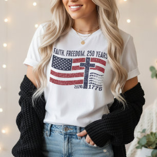 Faith Freedom 250 Years  Christian Patriot USA  T-Shirt