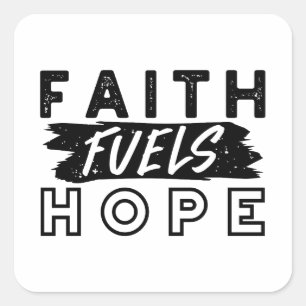 Faith Fuels Hope Quote – Uplifting Christian Art Square Sticker