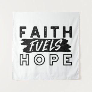 Faith Fuels Hope Quote – Uplifting Christian Art Tapestry