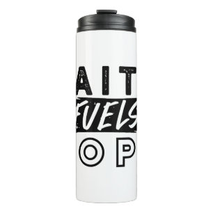 Faith Fuels Hope Quote – Uplifting Christian Art Thermal Tumbler