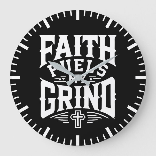 Faith Fuels My Grind - Christian Motivation Large Clock (Front)
