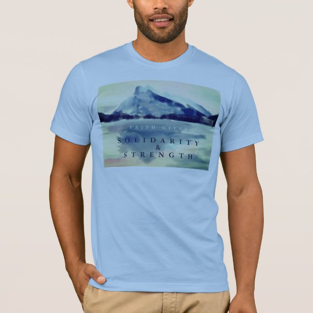 FAITH GIVES SOLIDARITY MOUNTAINS INSPIRATIONAL T-Shirt (Front)
