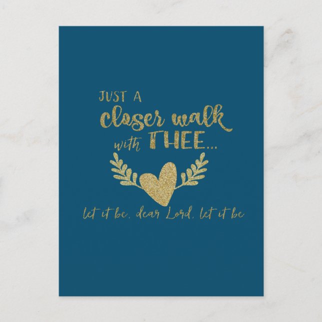 Faith: Gold: Just a Closer Walk with Thee Quote Postcard (Front)