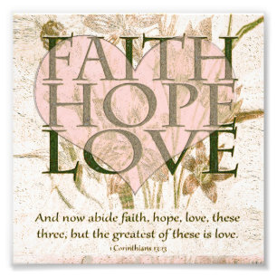 Faith, Hope and Love Photo Print