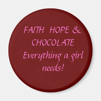 Faith Hope & Chocolate Magnet