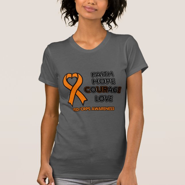 FAITH HOPE COURAGE LOVE...RSD/CRPS T-Shirt (Front)