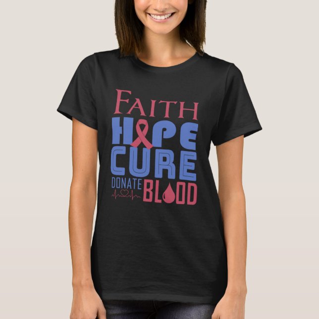 Faith Hope Cure Donate Blood World Blood Donor Day T-Shirt (Front)