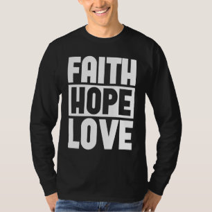 Faith Hope Love  1 Corinthians 1313  Christian T-Shirt