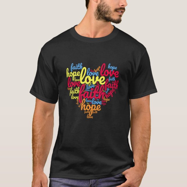 Faith Hope Love A Cute Heart Shaped Word Bubble T-Shirt (Front)