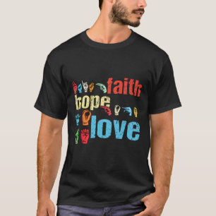 Faith Hope Love American Sign Language Christian E T-Shirt